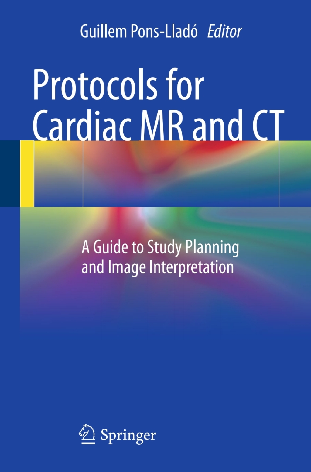 Protocols for Cardiac MR and CT A Guide to Study Planning and Image Interpretation 