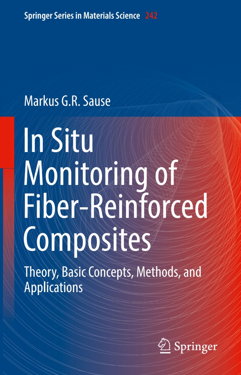 In Situ Monitoring of Fiber-Reinforced Composites Theory, Basic Concepts, Methods, and Applications 