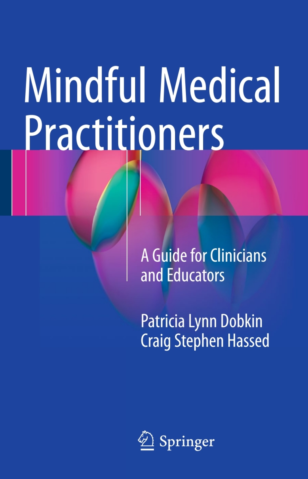 Mindful Medical Practitioners A Guide for Clinicians and Educators 