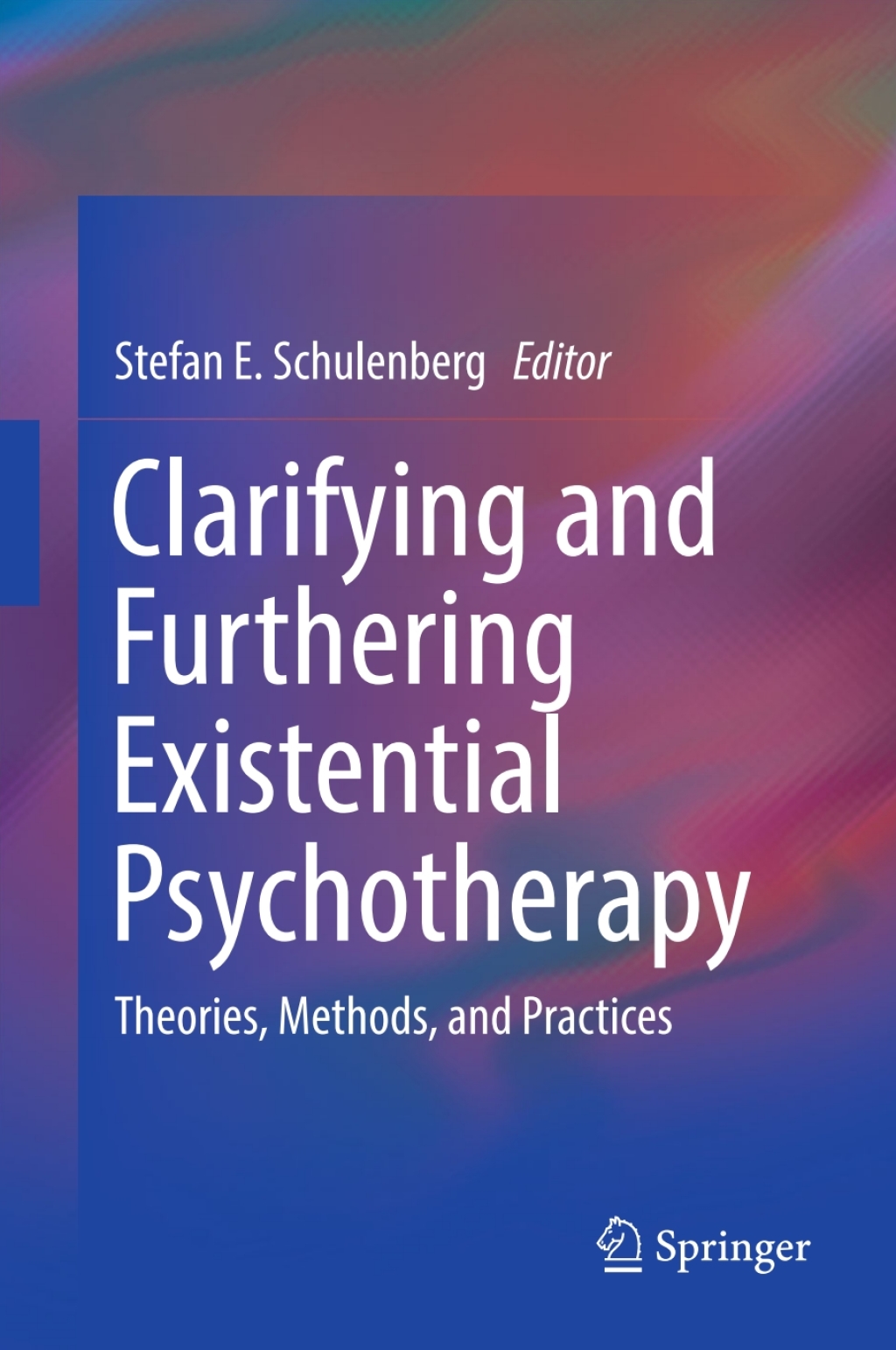 Clarifying and Furthering Existential Psychotherapy Theories, Methods, and Practices 
