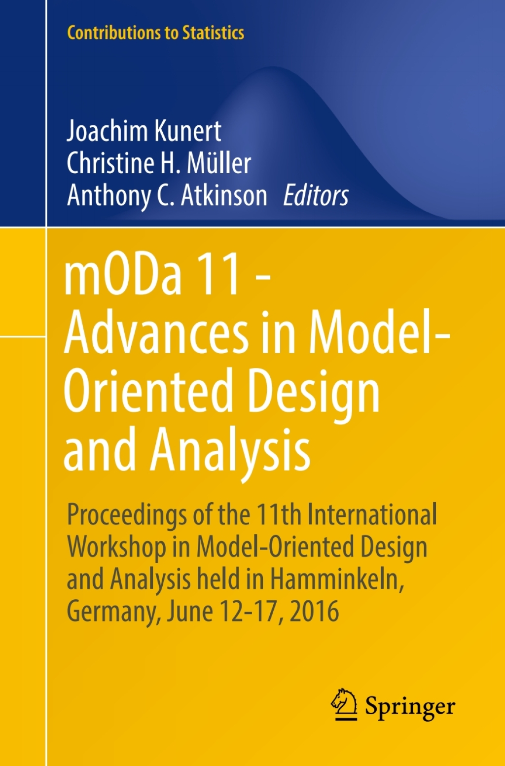 mODa 11 - Advances in Model-Oriented Design and Analysis Proceedings of the 11th International Workshop in Model-Oriented Design and Analysis held in Hamminkeln, Germany, June 12-17, 2016 