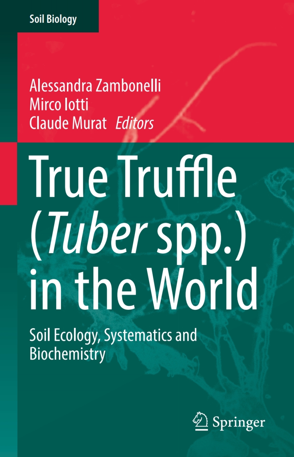 True Truffle (Tuber spp.) in the World Soil Ecology, Systematics and Biochemistry 