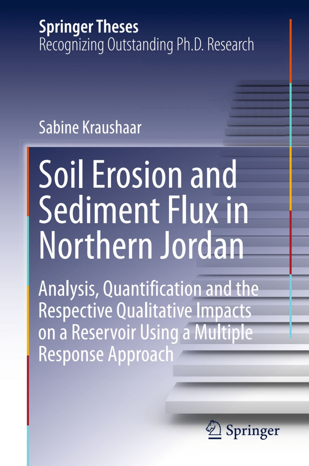 Soil Erosion and Sediment Flux in Northern Jordan Analysis, Quantification and the Respective Qualitative Impacts on a Reservoir Using a Multiple Response Approach 