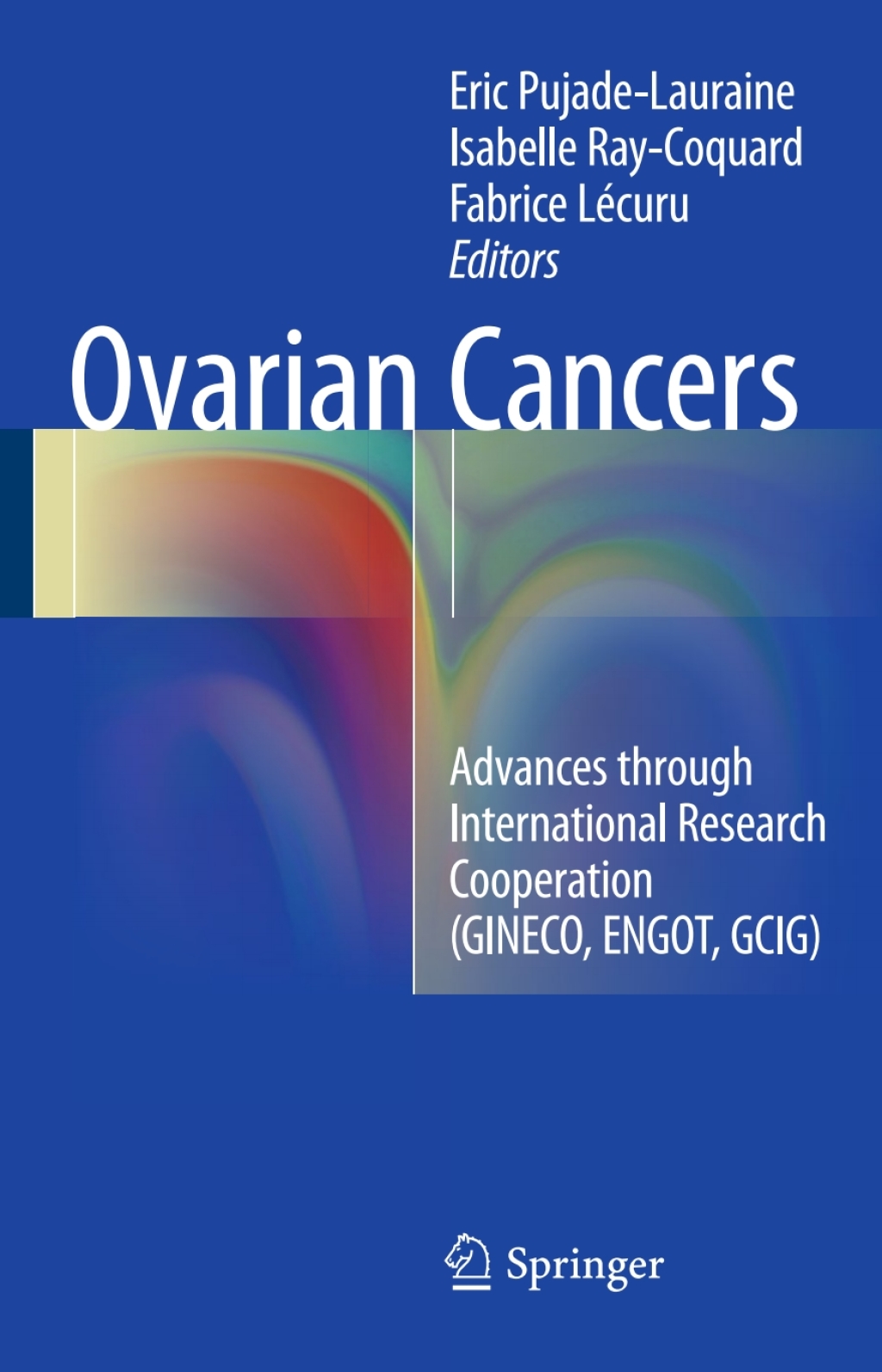 Ovarian Cancers Advances through International Research Cooperation (GINECO, ENGOT, GCIG) 
