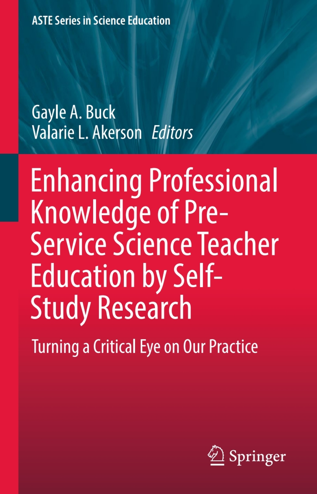 Enhancing Professional Knowledge of Pre-Service Science Teacher Education by Self-Study Research Turning a Critical Eye on Our Practice 