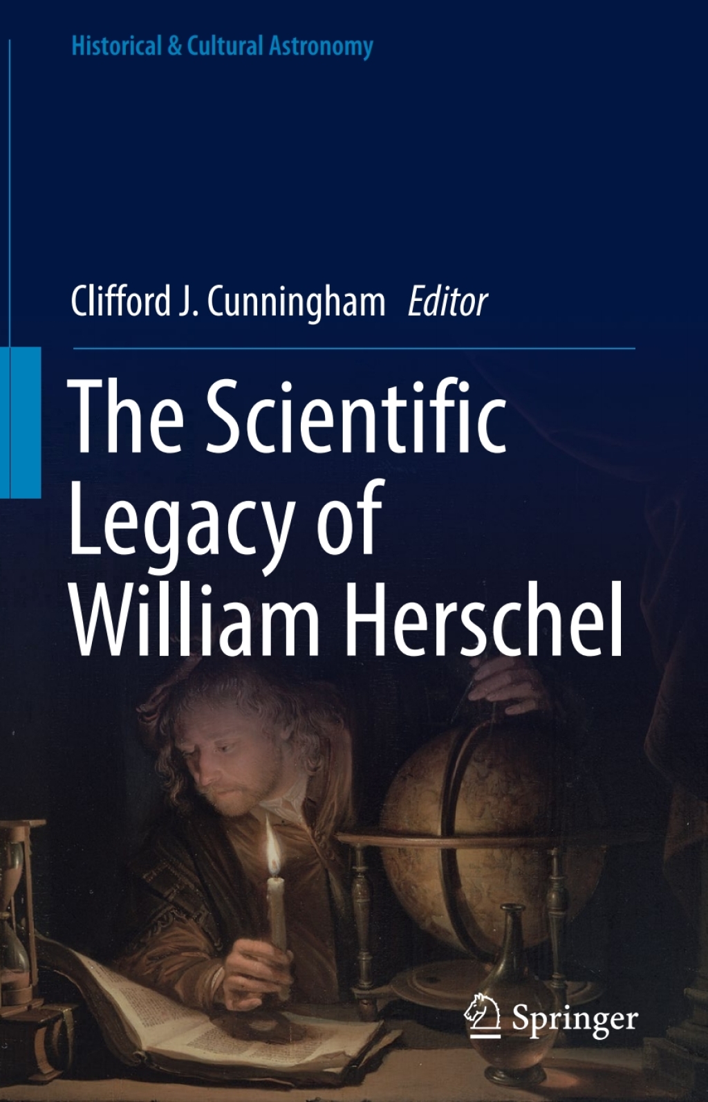 The Scientific Legacy of William Herschel His Astronomical Research and Legacy 