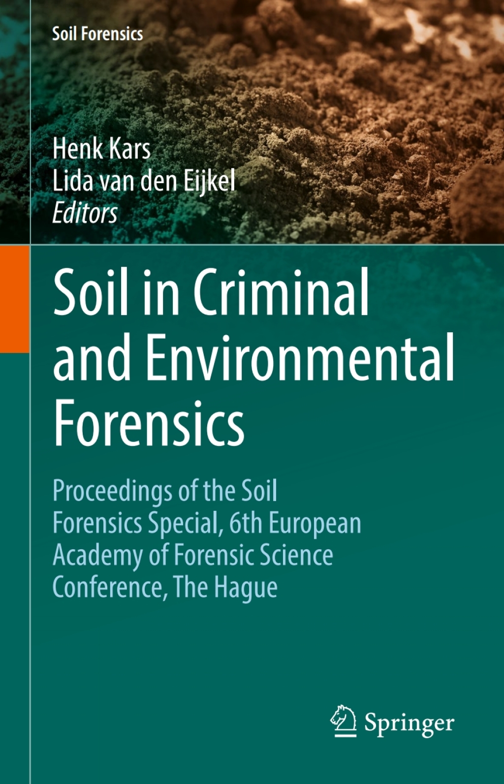 Soil in Criminal and Environmental Forensics Proceedings of the Soil Forensics Special, 6th European Academy of Forensic Science Conference, The Hague 
