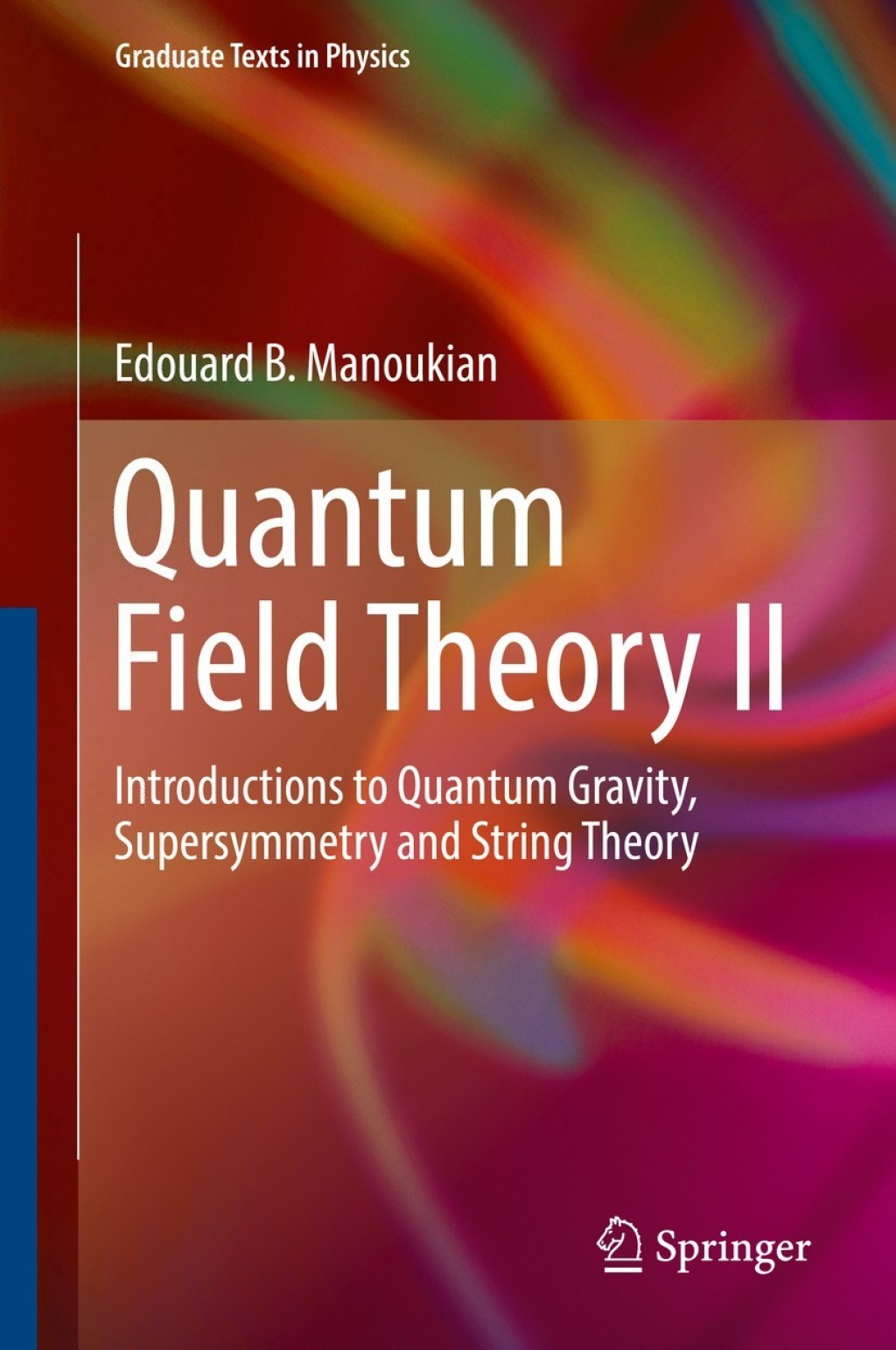 Quantum Field Theory II Introductions to Quantum Gravity, Supersymmetry and String Theory 