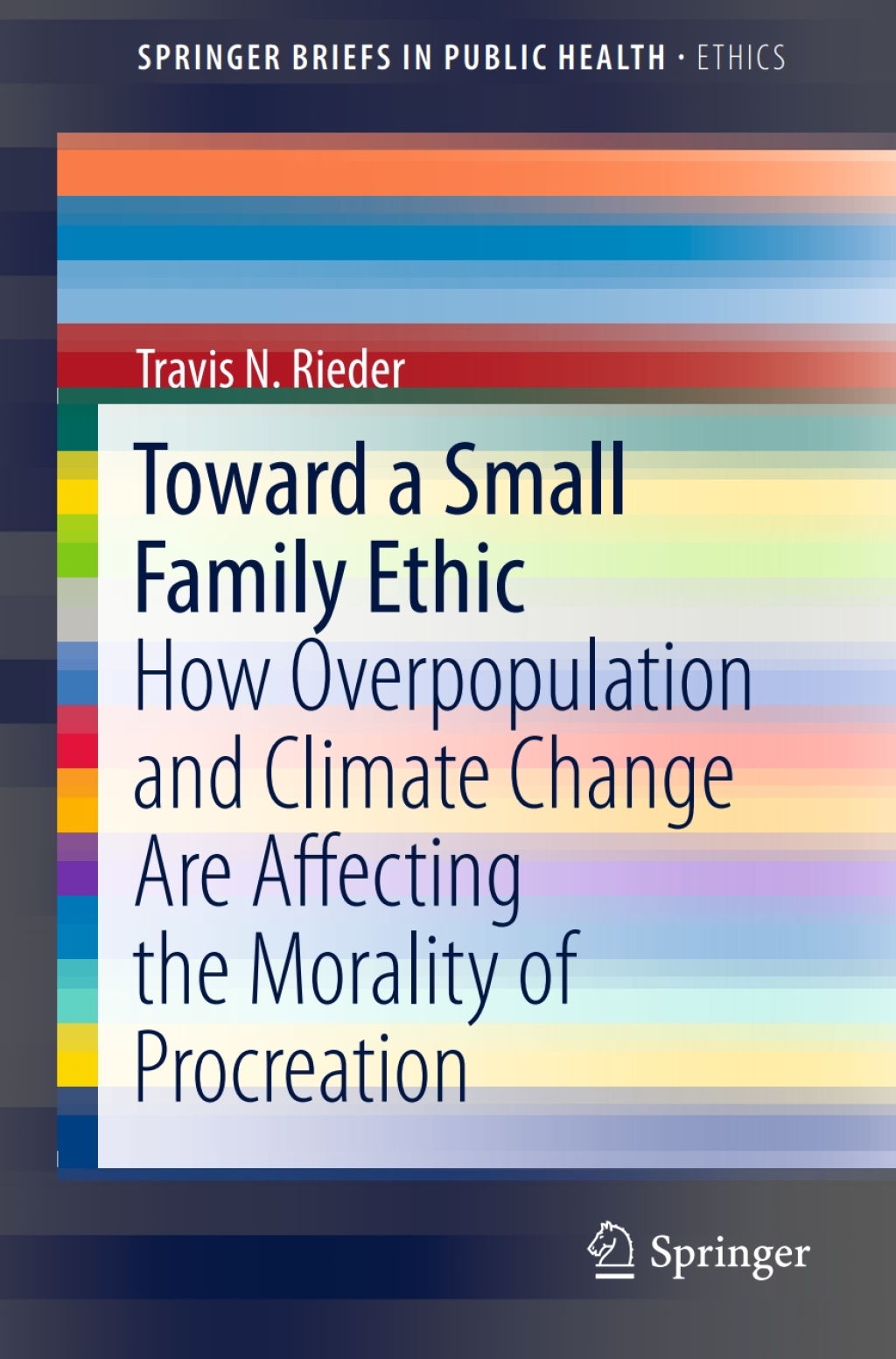Toward a Small Family Ethic How Overpopulation and Climate Change Are Affecting the Morality of Procreation 