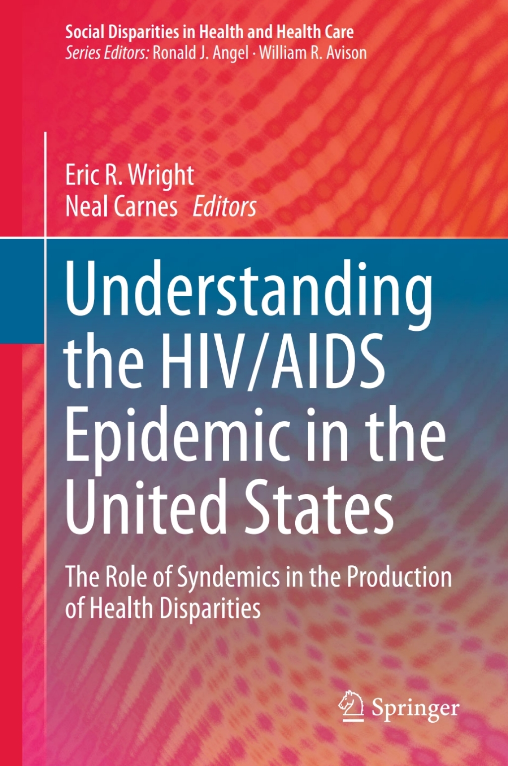 Understanding the HIV/AIDS Epidemic in the United States The Role of Syndemics in the Production of Health Disparities 