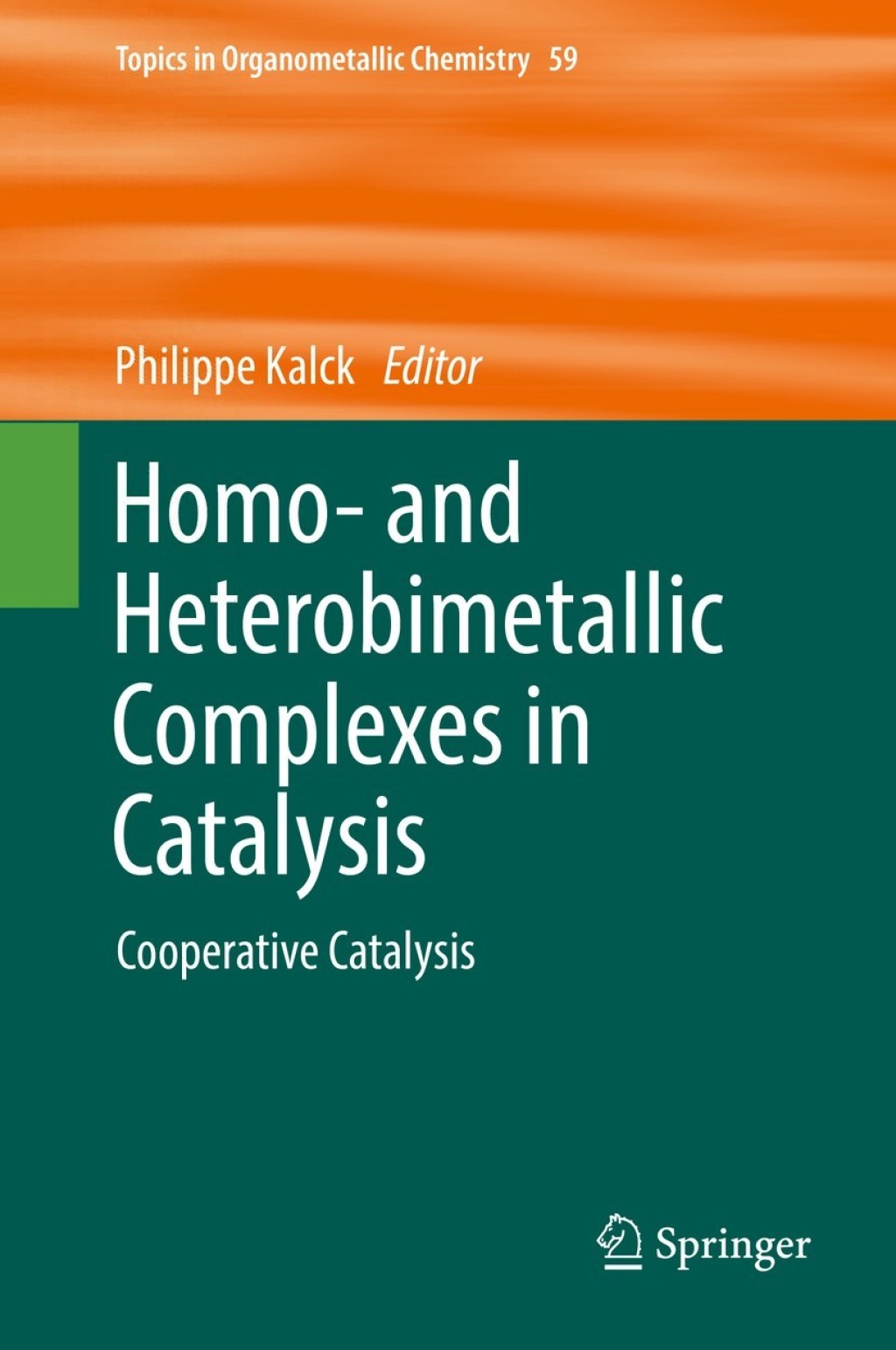 Homo- and Heterobimetallic Complexes in Catalysis Cooperative Catalysis 