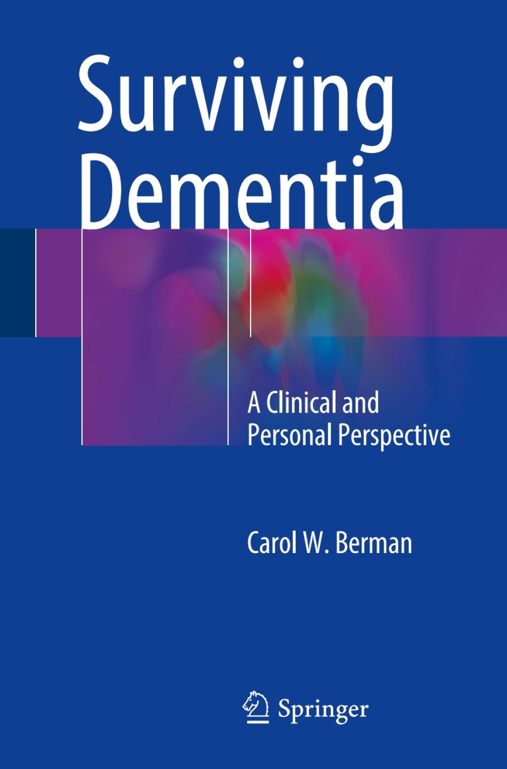 Surviving Dementia A Clinical and Personal Perspective 