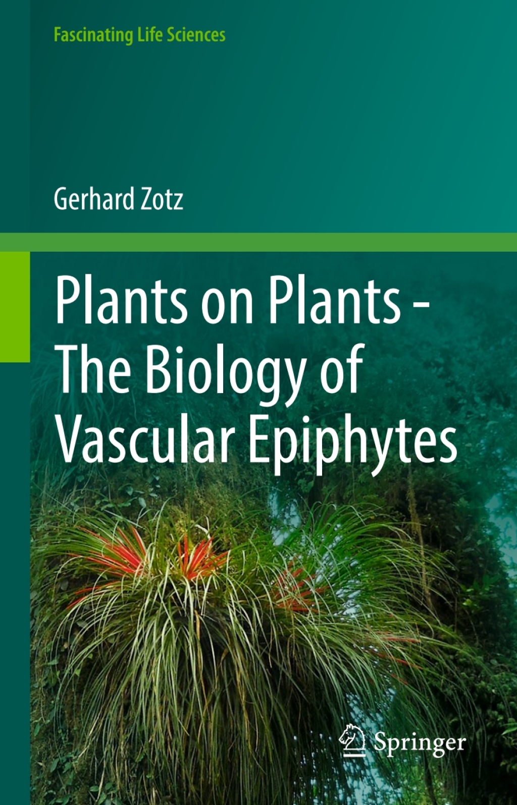 Plants on Plants Ã¢â‚¬â€œ The Biology of Vascular Epiphytes 