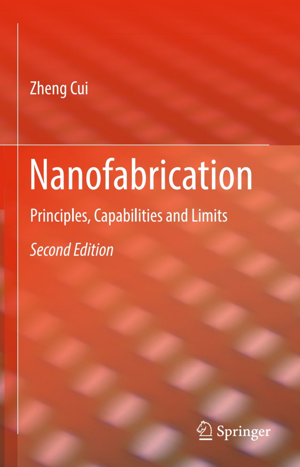 Nanofabrication Principles, Capabilities and Limits 2nd Edition