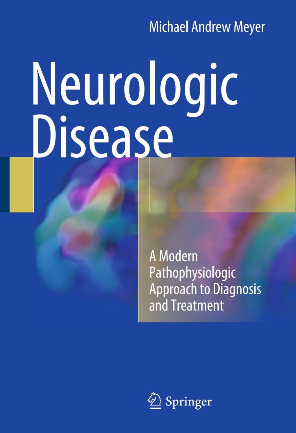 Neurologic Disease A Modern Pathophysiologic Approach to Diagnosis and Treatment 