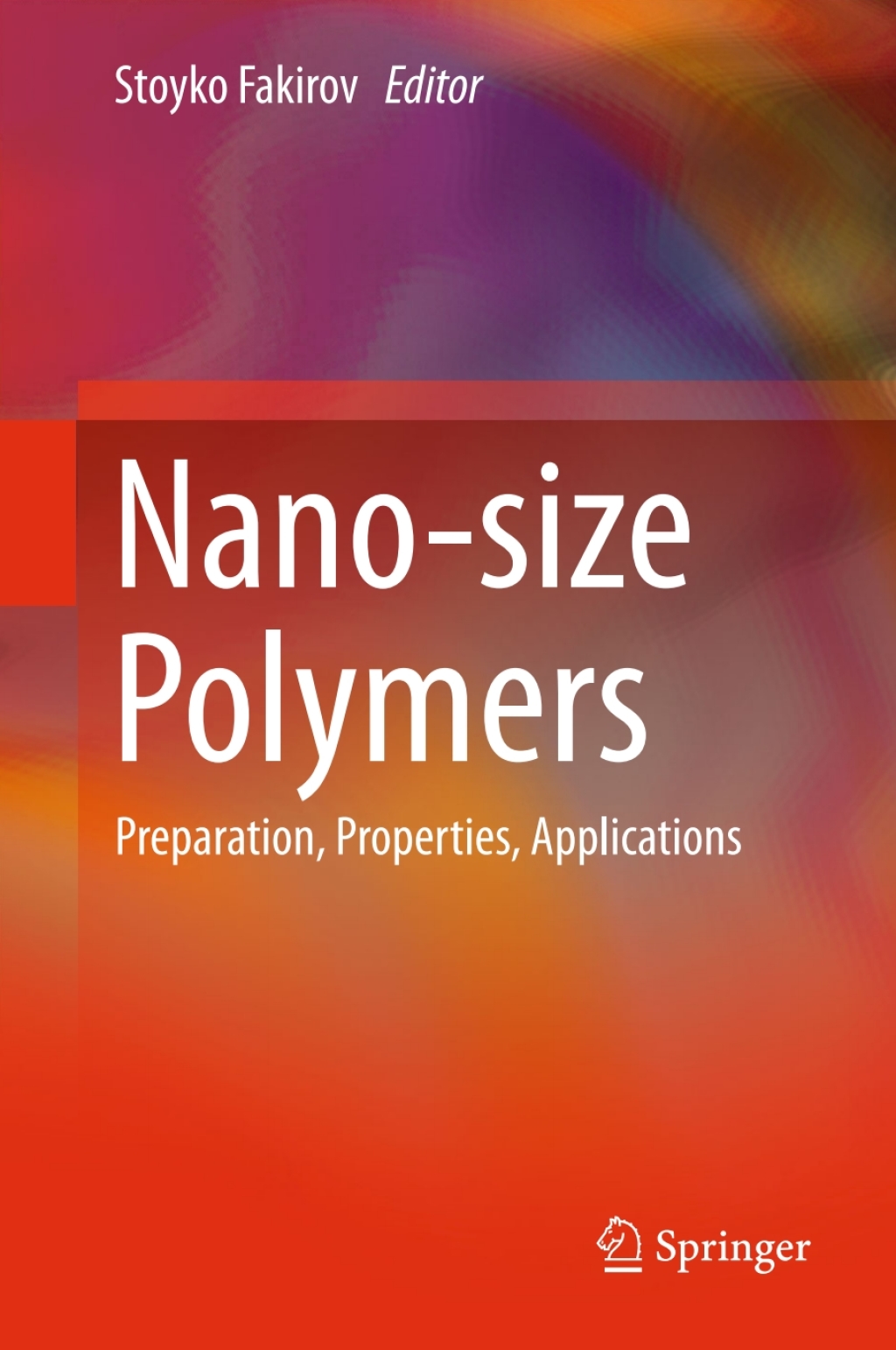 Nano-size Polymers Preparation, Properties, Applications 