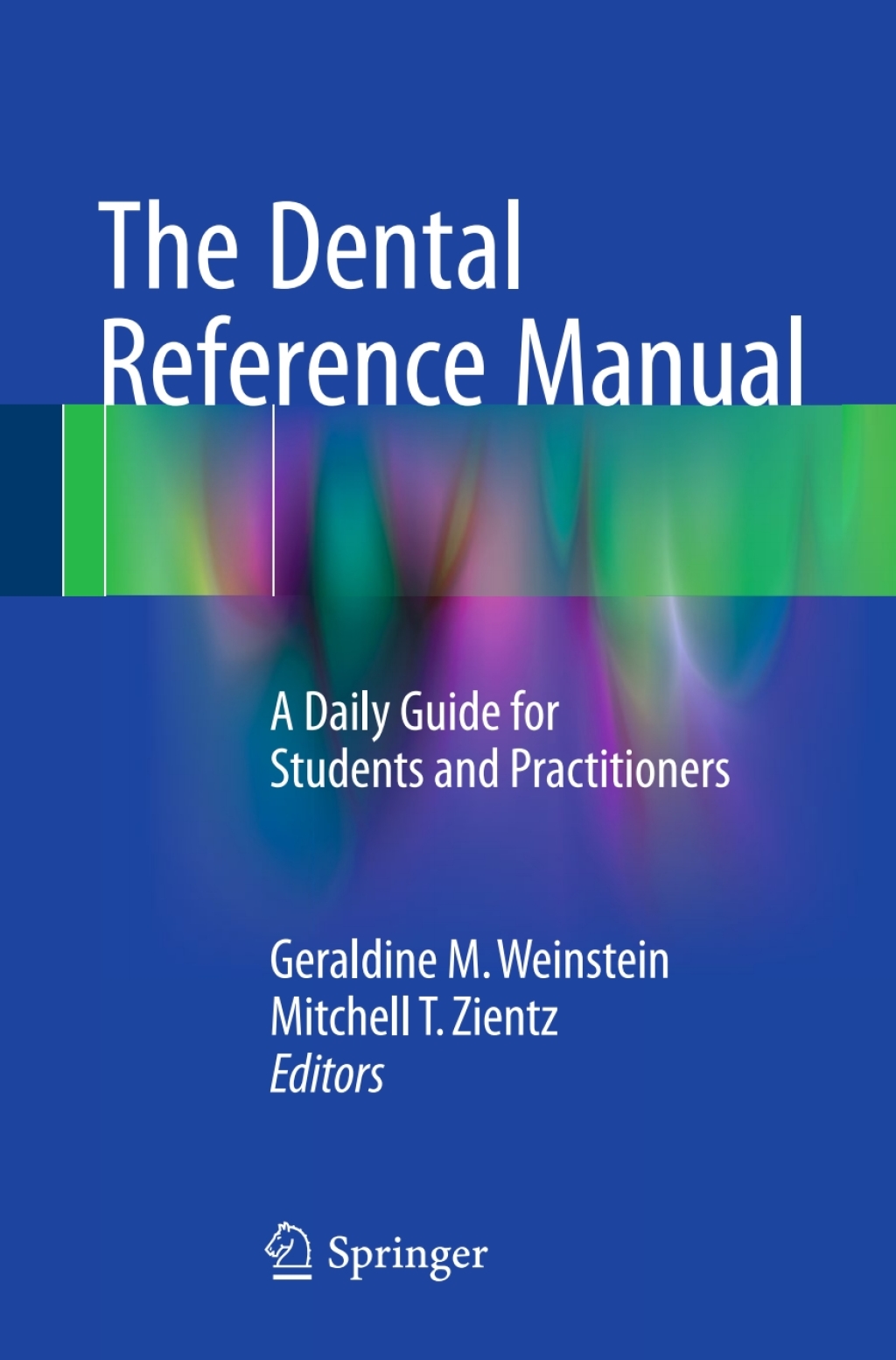 The Dental Reference Manual A Daily Guide for Students and Practitioners 