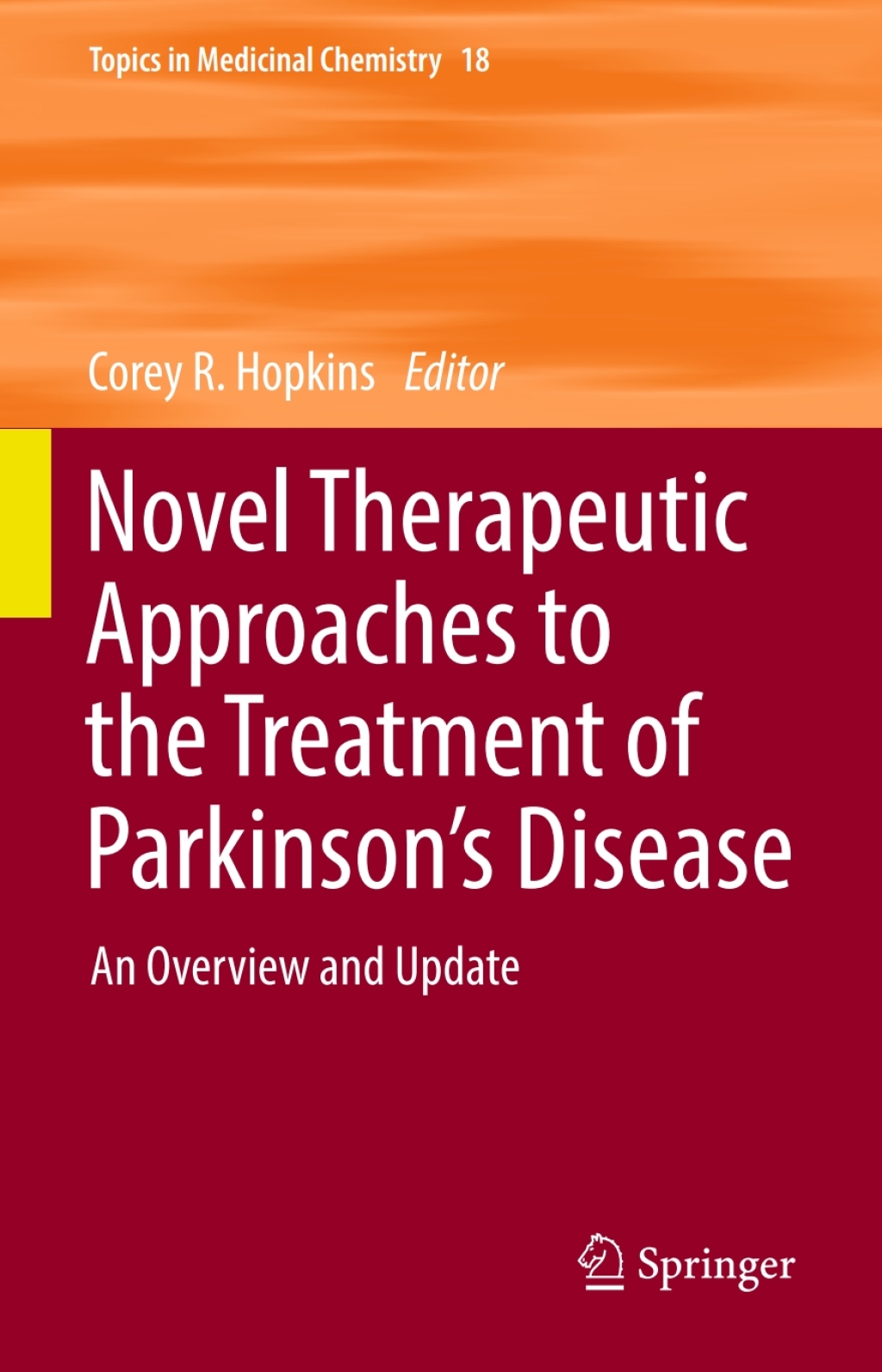 Novel Therapeutic Approaches to the Treatment of ParkinsonÃ¢â‚¬â„¢s Disease An Overview and Update 