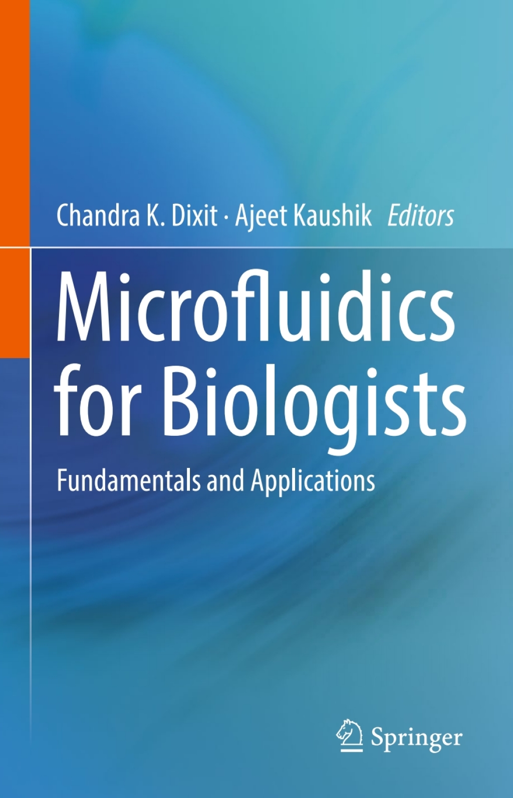 Microfluidics for Biologists Fundamentals and Applications 