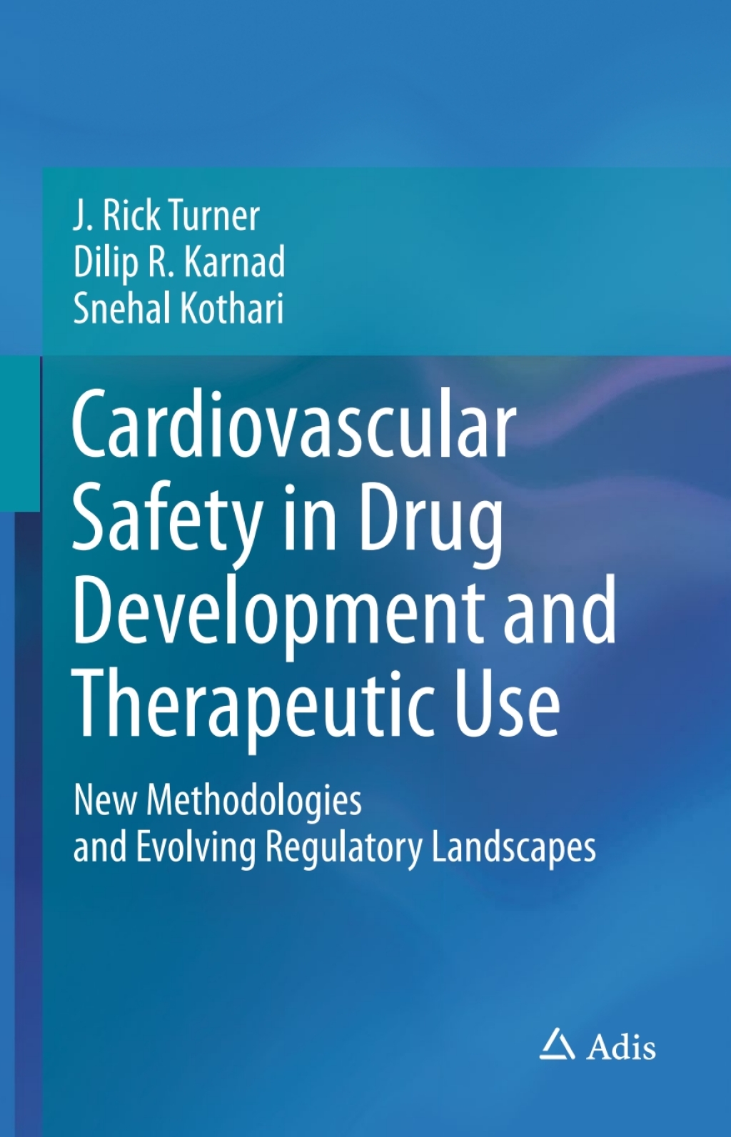 Cardiovascular Safety in Drug Development and Therapeutic Use New Methodologies and Evolving Regulatory Landscapes 