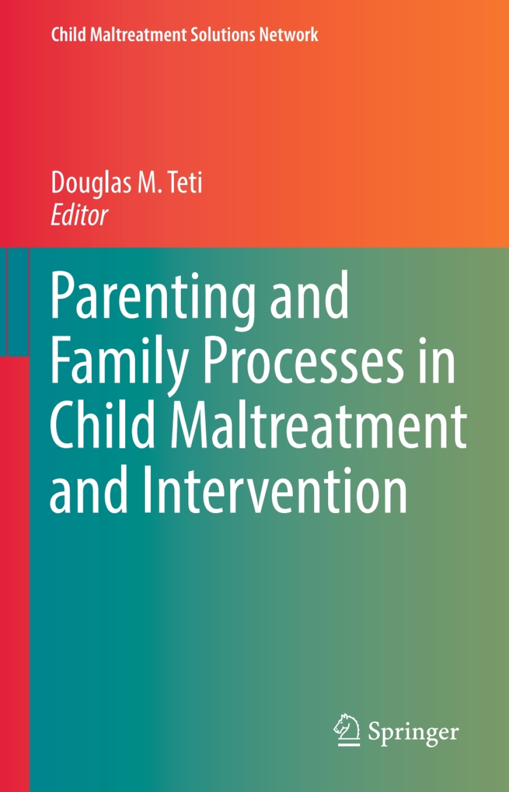 Parenting and Family Processes in Child Maltreatment and Intervention 