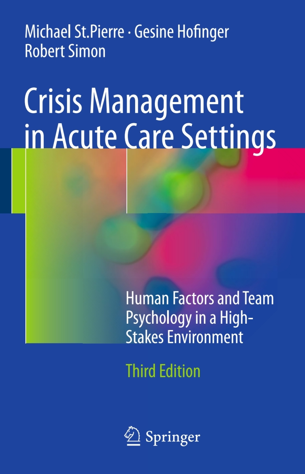 Crisis Management in Acute Care Settings Human Factors and Team Psychology in a High-Stakes Environment 3rd Edition