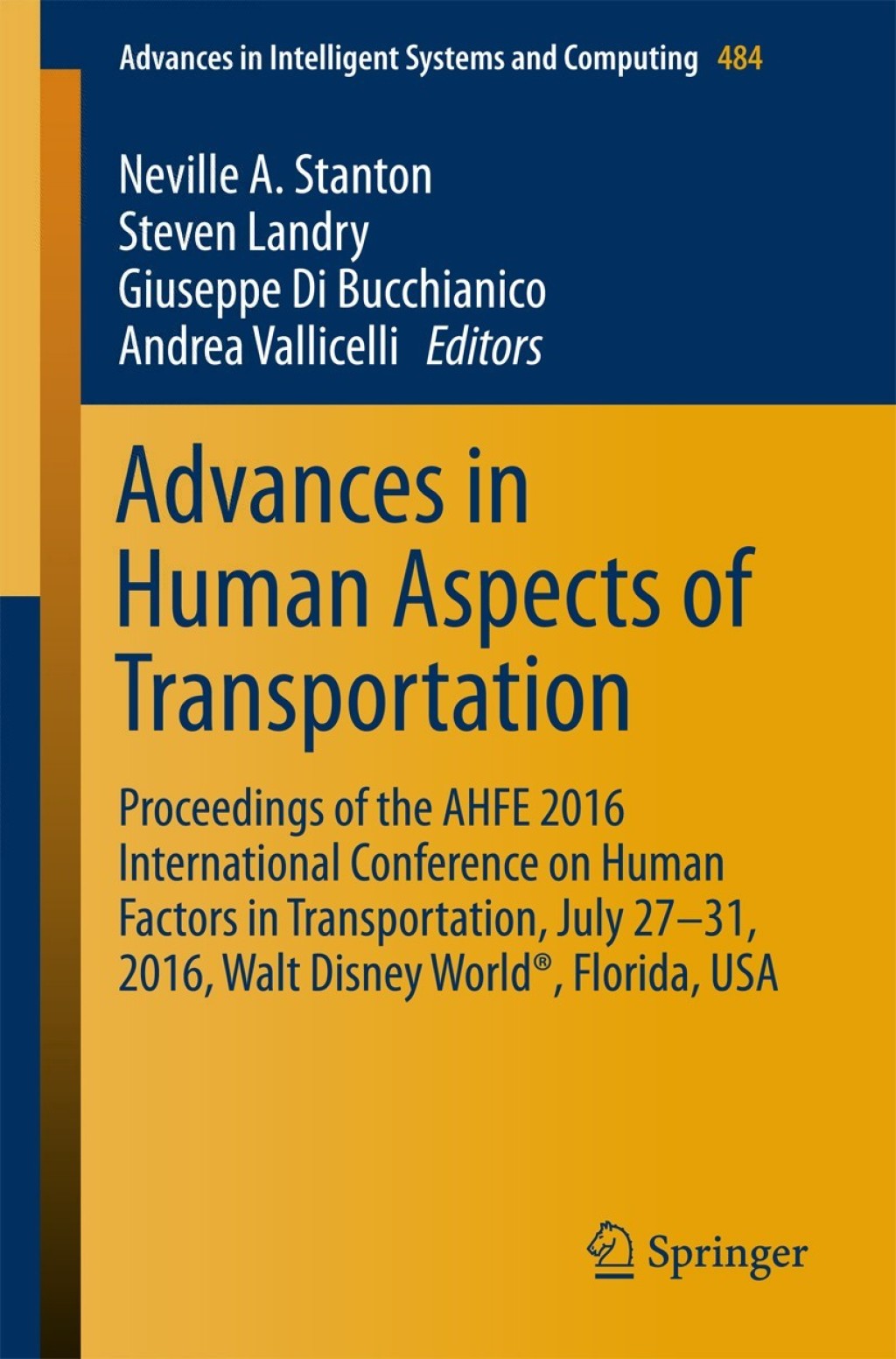 Advances in Human Aspects of Transportation Proceedings of the AHFE 2016 International Conference on Human Factors in Transportation, July 27-31, 2016, Walt Disney WorldÃ‚Â®, Florida, USA 