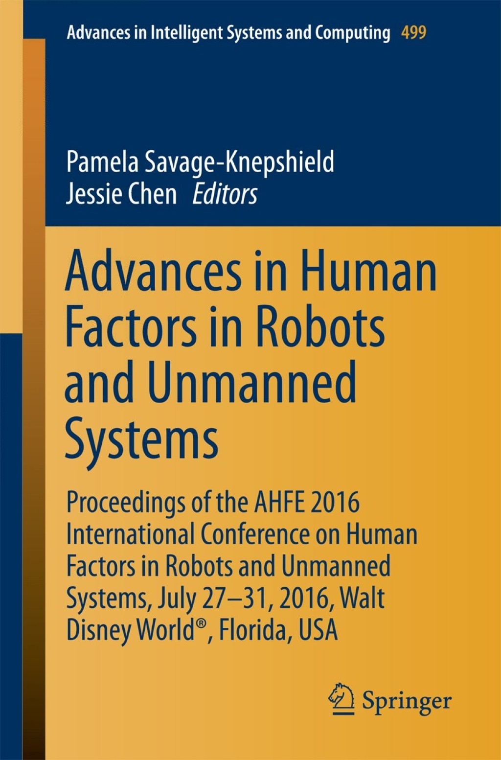 Advances in Human Factors in Robots and Unmanned Systems Proceedings of the AHFE 2016 International Conference on Human Factors in Robots and Unmanned Systems, July 27-31, 2016, Walt Disney WorldÃ‚Â®, Florida, USA 