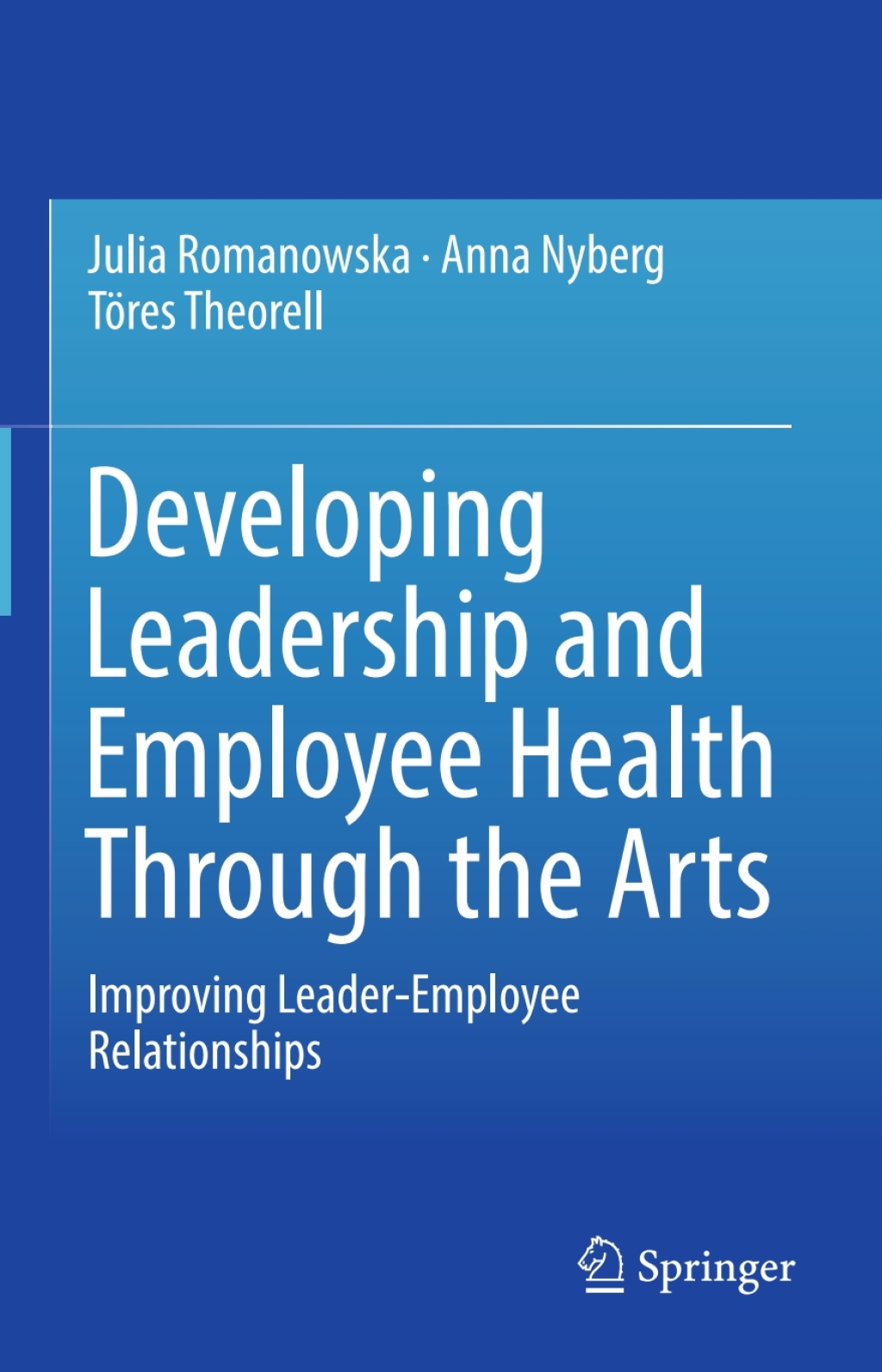 Developing Leadership and Employee Health Through the Arts Improving Leader-Employee Relationships 