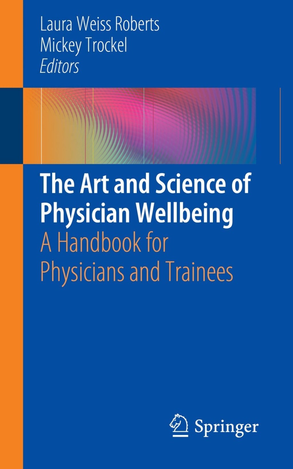 The Art and Science of Physician Wellbeing A Handbook for Physicians and Trainees 
