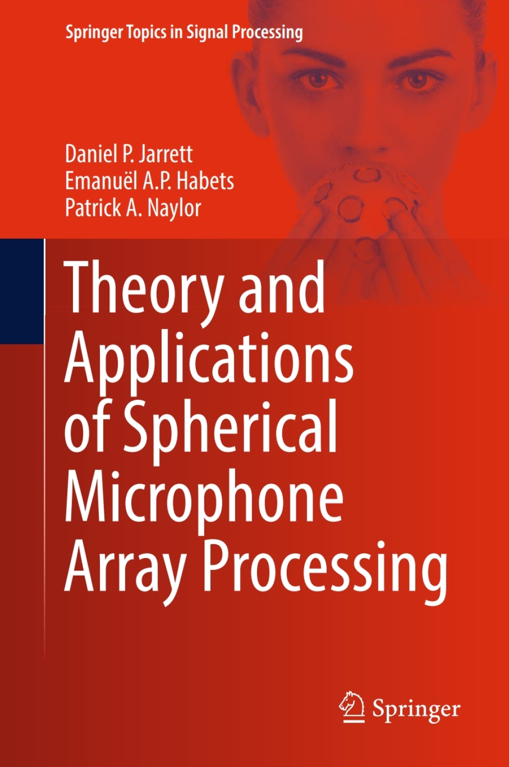 Theory and Applications of Spherical Microphone Array Processing 