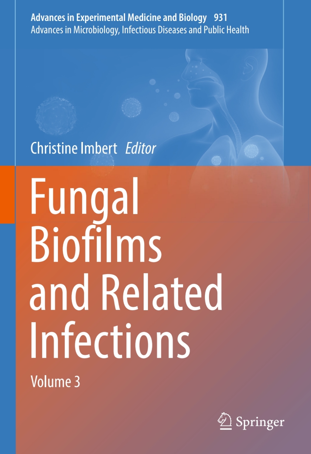 Fungal Biofilms and related infections Advances in Microbiology, Infectious Diseases and Public Health Volume 3 