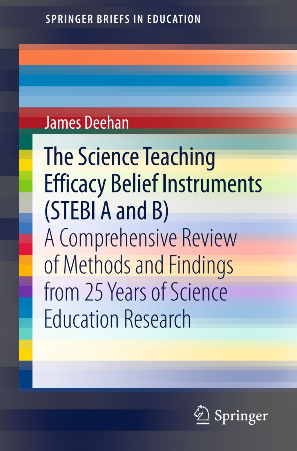 The Science Teaching Efficacy Belief Instruments (STEBI A and B) A comprehensive review of methods and findings from 25 years of science education research 