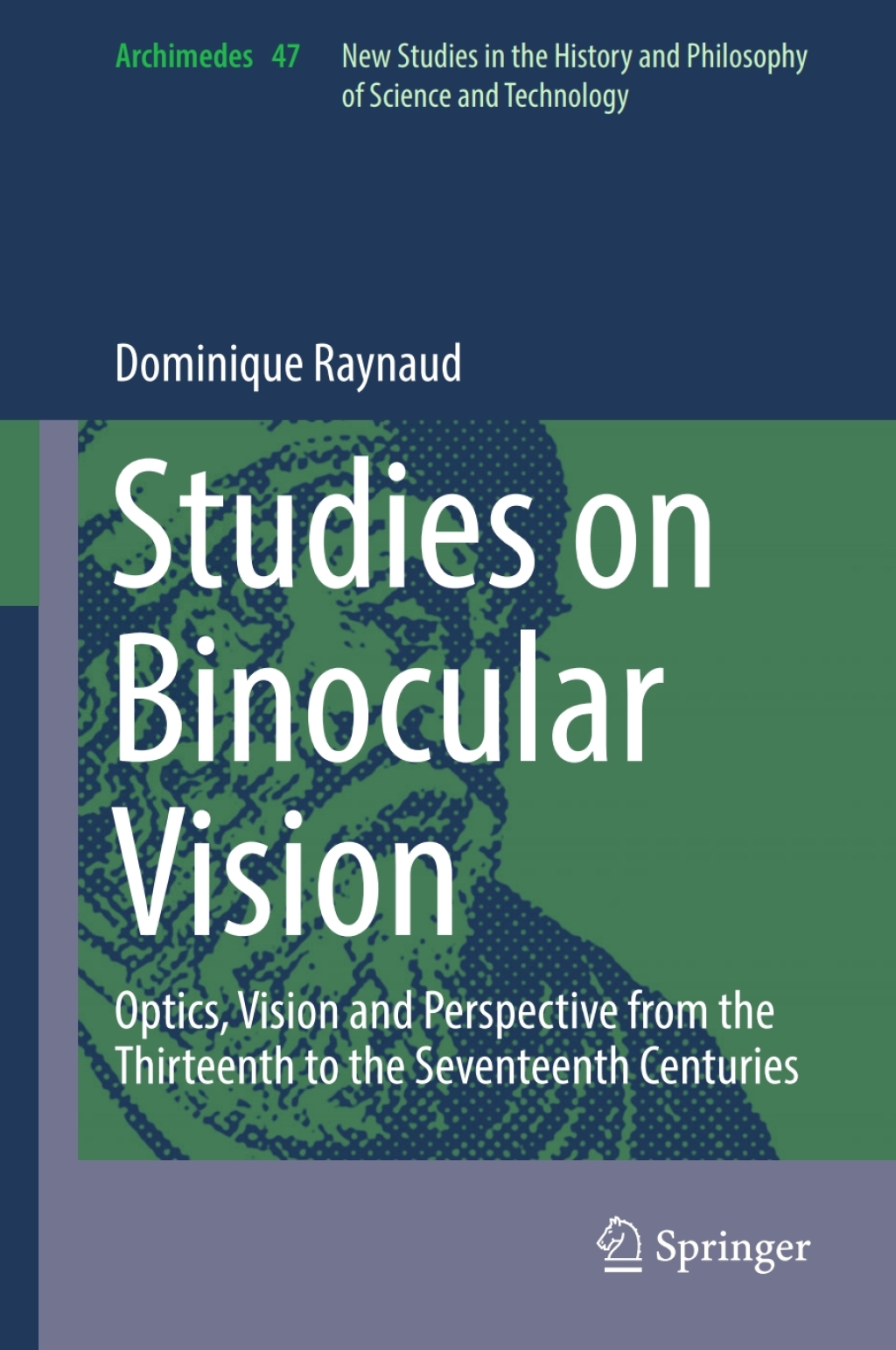 Studies on Binocular Vision Optics, Vision and Perspective from the Thirteenth to the Seventeenth Centuries  Studies on Binocular Vision Optics, Vision and Perspective from the Thirteenth to the Seventeenth Centuries  - Image 1