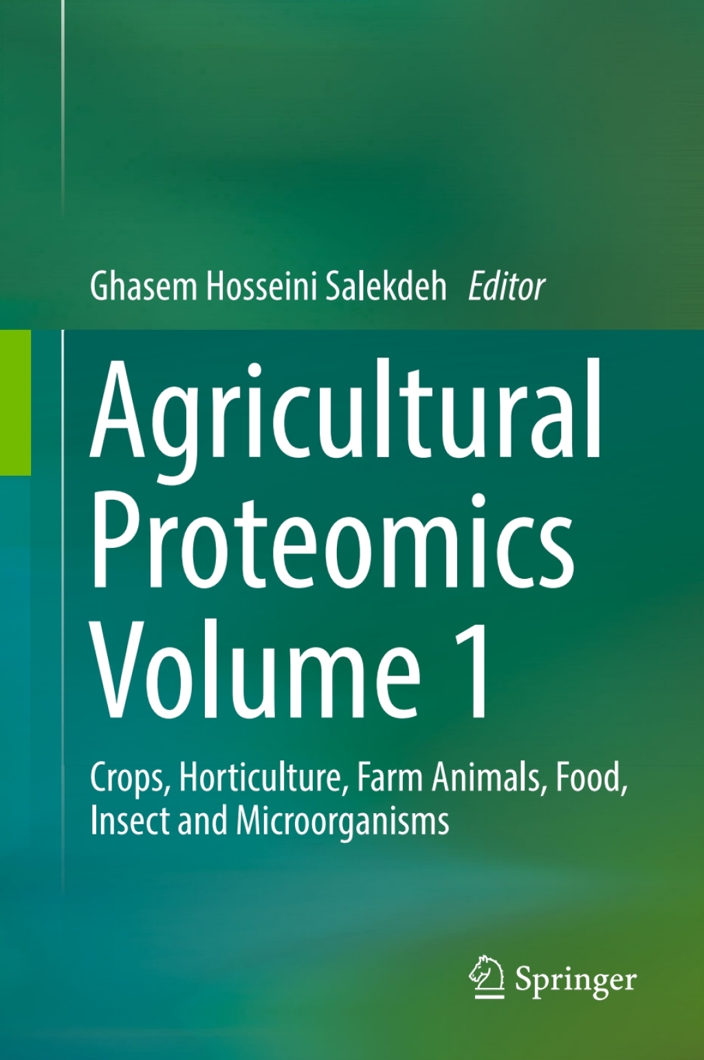 Agricultural Proteomics Volume 1 Crops, Horticulture, Farm Animals, Food, Insect and Microorganisms 