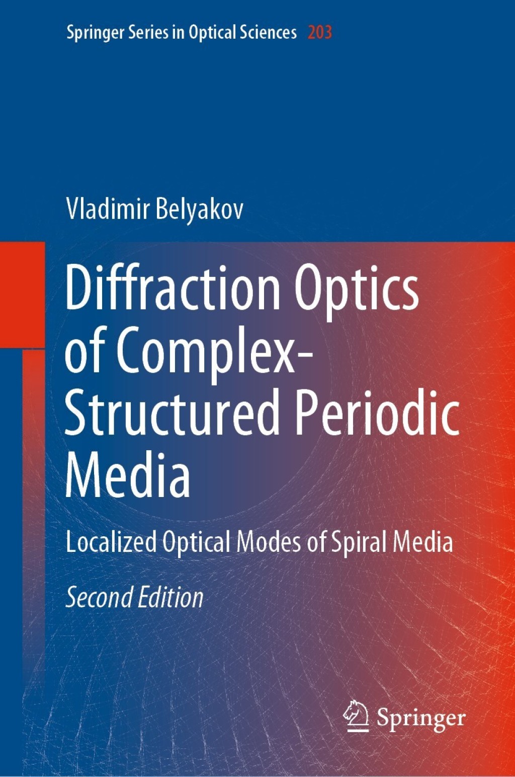 Diffraction Optics of Complex-Structured Periodic Media Localized Optical Modes of Spiral Media 2nd Edition