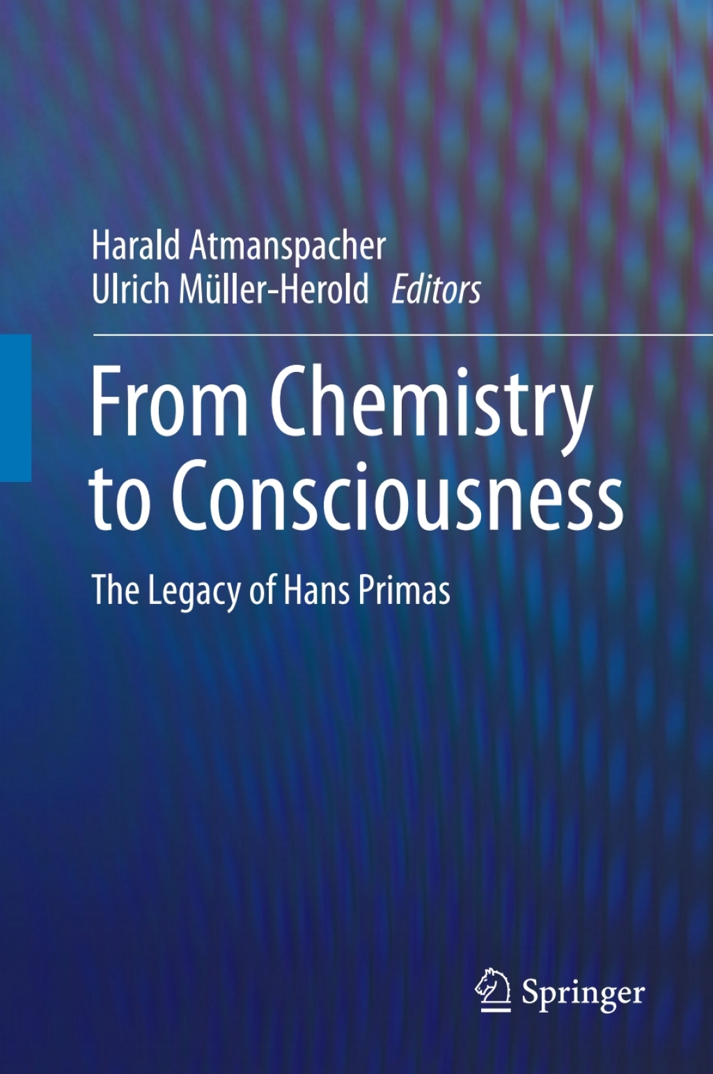 From Chemistry to Consciousness The Legacy of Hans Primas