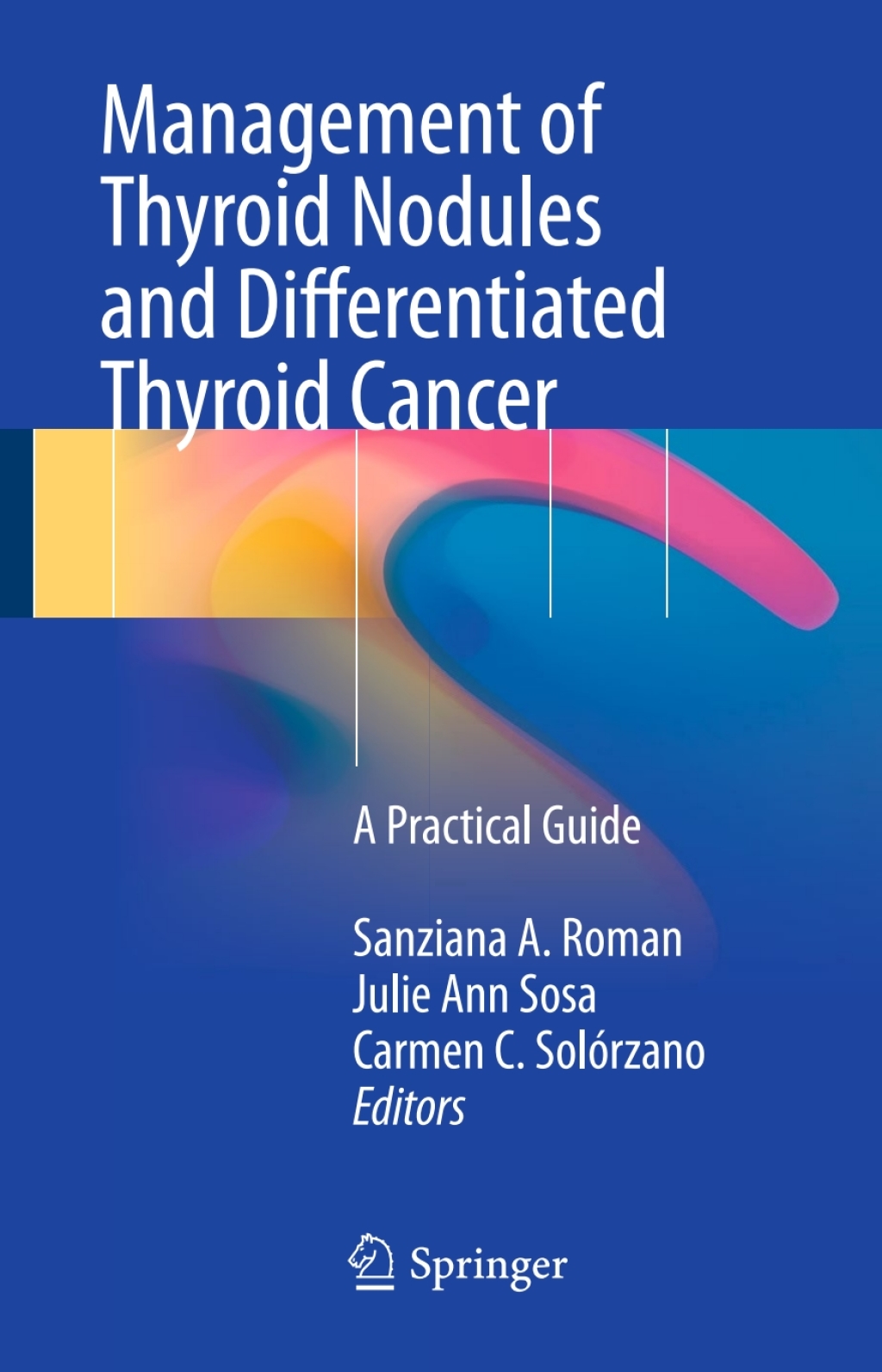Management of Thyroid Nodules and Differentiated Thyroid Cancer A Practical Guide