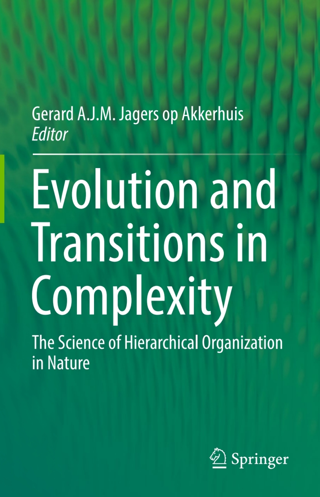 Evolution and Transitions in Complexity The Science of Hierarchical Organization in Nature