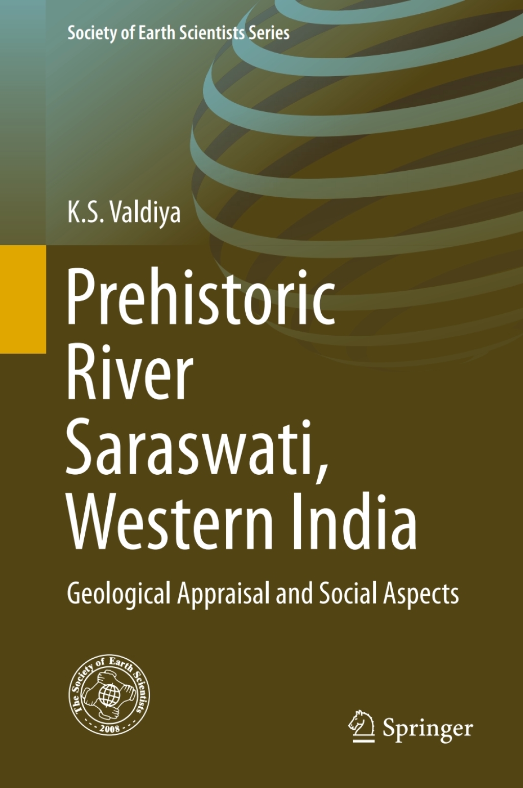 Prehistoric River Saraswati, Western India Geological Appraisal and Social Aspects