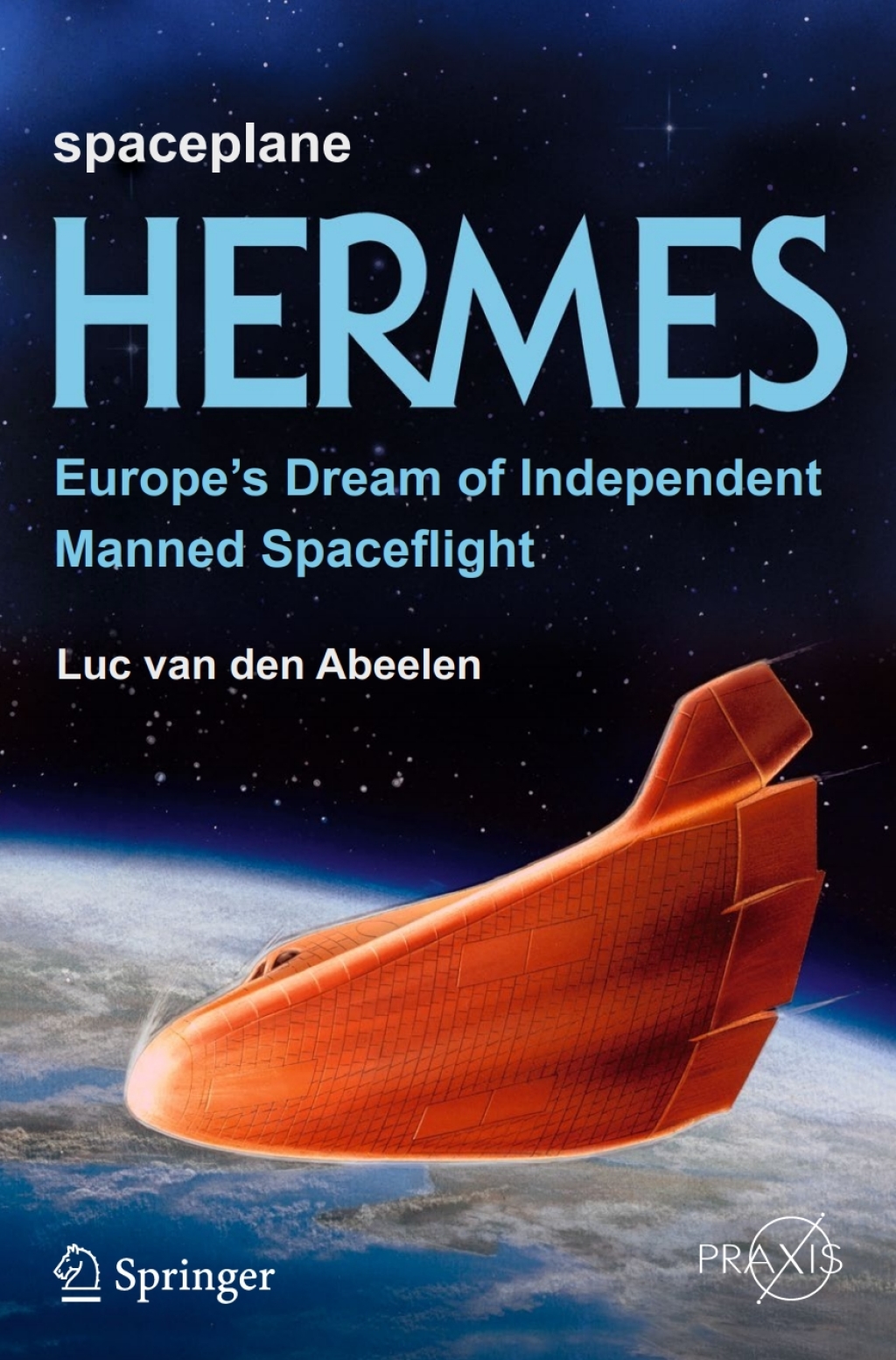 Spaceplane HERMES Europe's Dream of Independent Manned Spaceflight