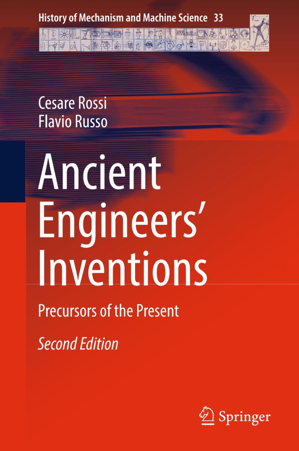 Ancient Engineers' Inventions Precursors of the Present 2nd Edition