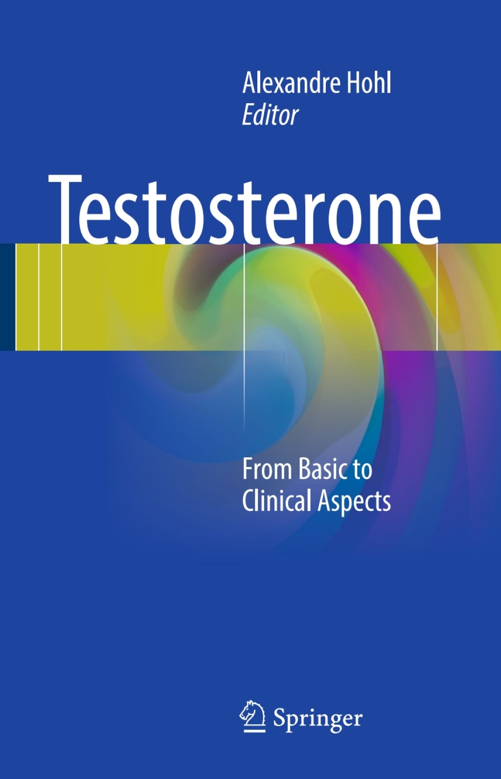 Testosterone From Basic to Clinical Aspects 