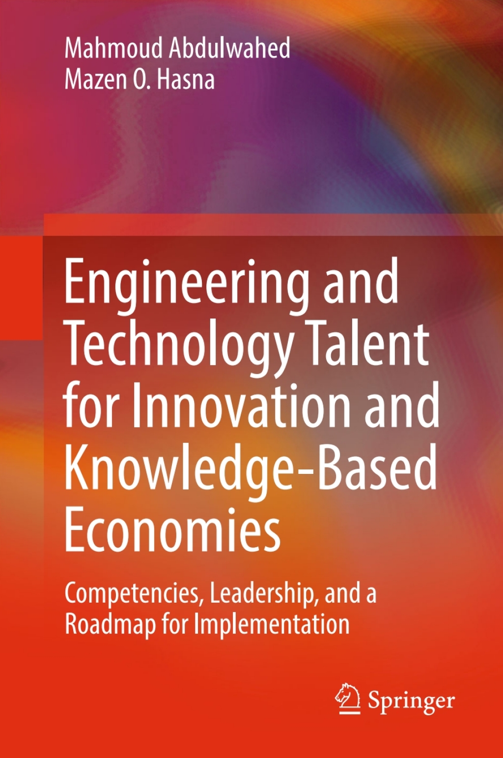 Engineering and Technology Talent for Innovation and Knowledge-Based Economies Competencies, Leadership, and a Roadmap for Implementation 