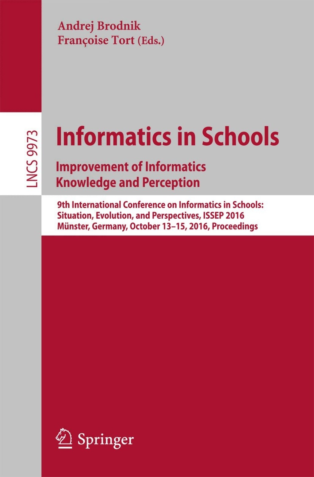 Informatics in Schools: Improvement of Informatics Knowledge and Perception 9th International Conference on Informatics in Schools: Situation, Evolution, and Perspectives, ISSEP 2016, MÃƒÂ¼nster, Germany, October 13-15, 2016, Proceedings 