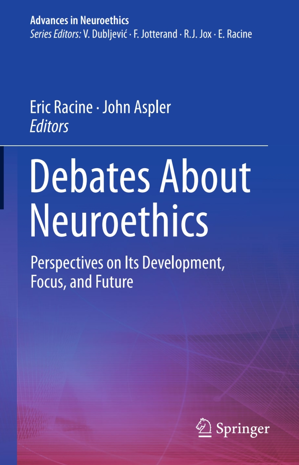 Debates About Neuroethics Perspectives on Its Development, Focus, and Future 