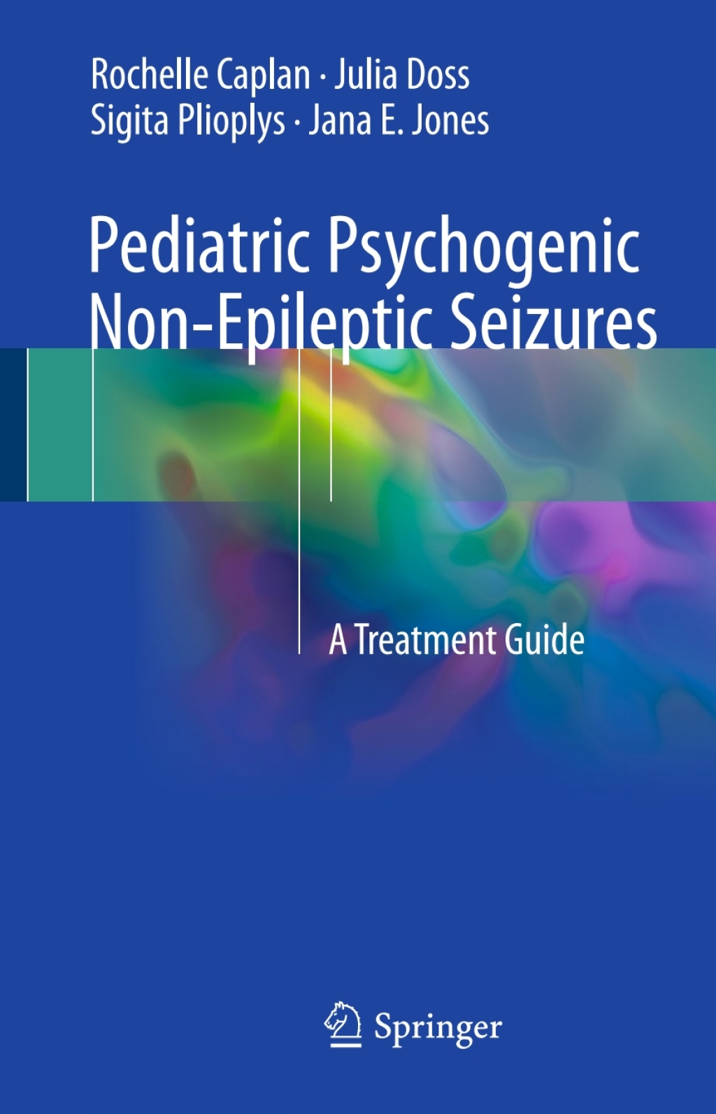 Pediatric Psychogenic Non-Epileptic Seizures A Treatment Guide 