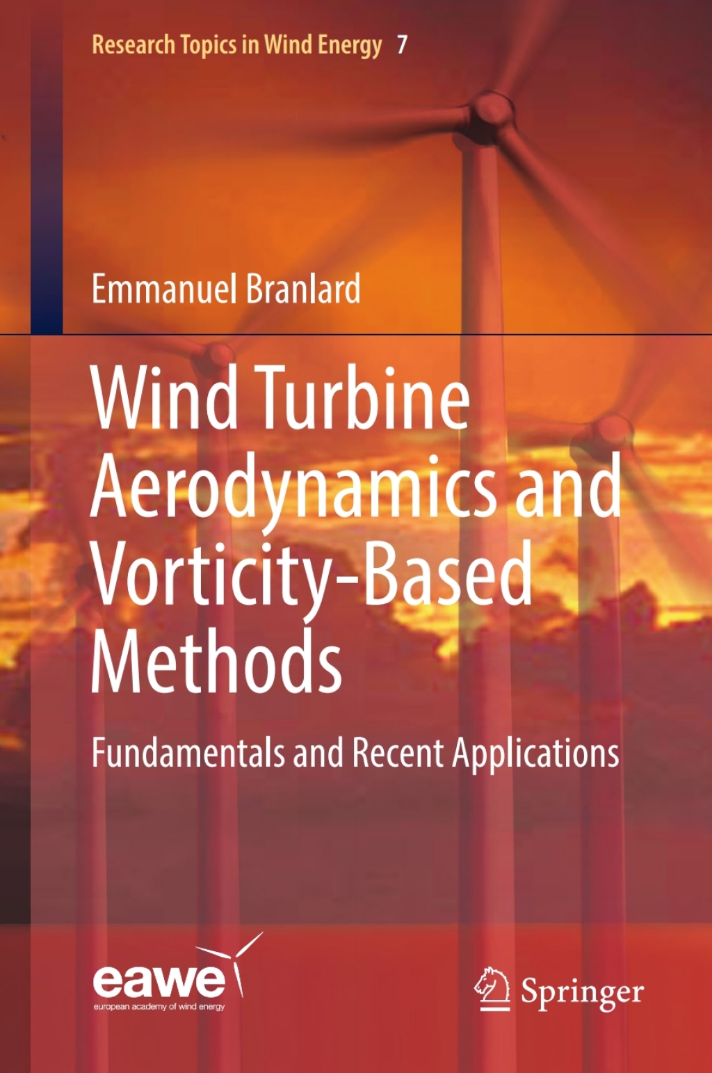Wind Turbine Aerodynamics and Vorticity-Based Methods Fundamentals and Recent Applications 