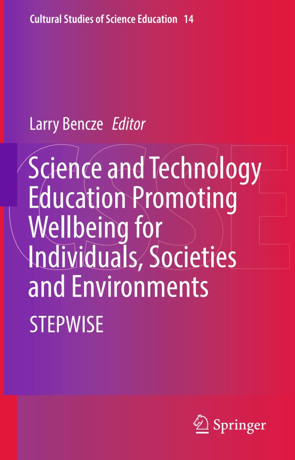 Science and Technology Education Promoting Wellbeing for Individuals, Societies and Environments STEPWISE 