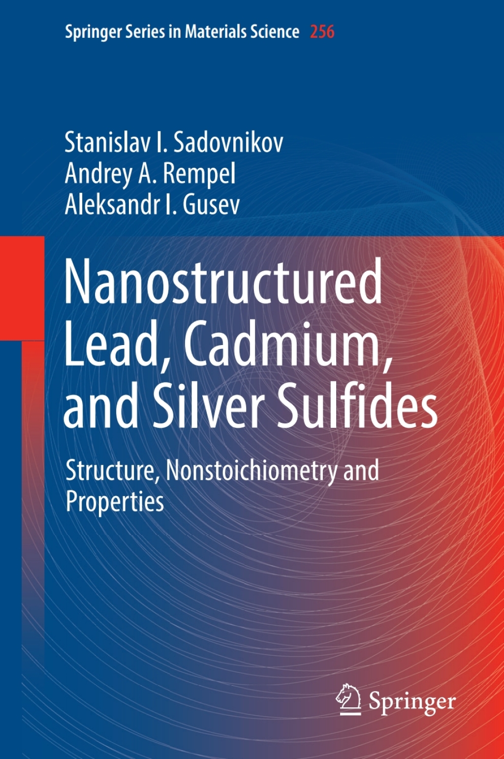Nanostructured Lead, Cadmium, and Silver Sulfides Structure, Nonstoichiometry and Properties 
